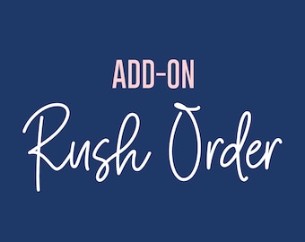 ADD ON: Rush Order Fee