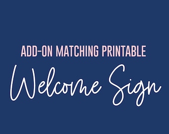 ADD ON: Printable Matching Welcome Sign | Coordinating Welcome Sign