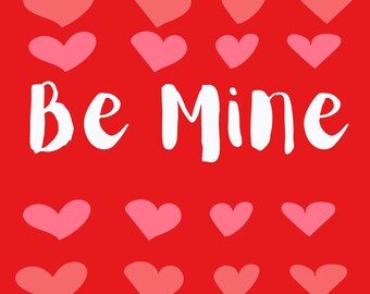 BE MINE Valentine Digital Download