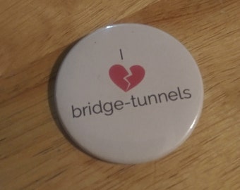 I (don't) Love Bridge Tunnels 2.25 inch button
