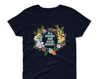 Alle lichamen zijn goede lichamen: feministisch T-shirt, lichaamspostief, getailleerd T-shirt