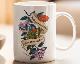 Feminist Mug: I Believe In Kindness Mischief Also, Mary Oliver