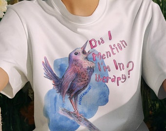 Feminist Shirt: Did I Mention I'm In Therapy, anxiety shirt