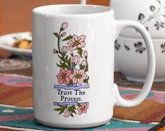 Feminist Mug: Trust The Process, quotes about life