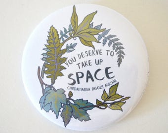 Self Care Pin: You Deserve To Take Up Space, Chimamanda Ngozi Adichie Print