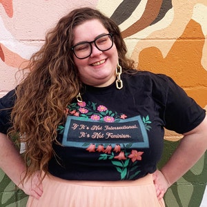 Feminist Shirt: It It&#39;s Not Intersectional It&#39;s Not Feminism, feminism tee