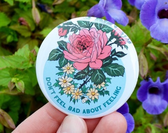 Self Care Pin: Don't Feel Bad About Feeling, Large 2.25" Feminist Pin