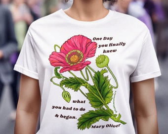 Mary Oliver: One day you finally knew what you had to do and began, feminism shirt