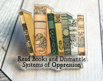 Feminist Lapel Pin: Read Books and Dismantle Systems Of Oppression, book gifts