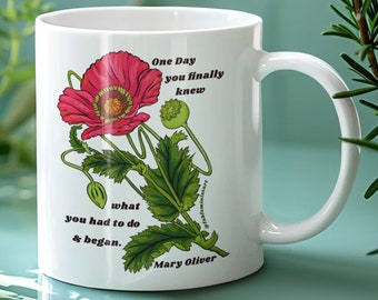 Feminist Mug: One Day You Finally Knew What You Had To Do And Began, Mary Oliver