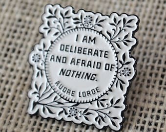 I Am Deliberate And Afraid Of Nothing, Audre Lorde: Enamel Pin, Self Care Pin, Feminist Pin