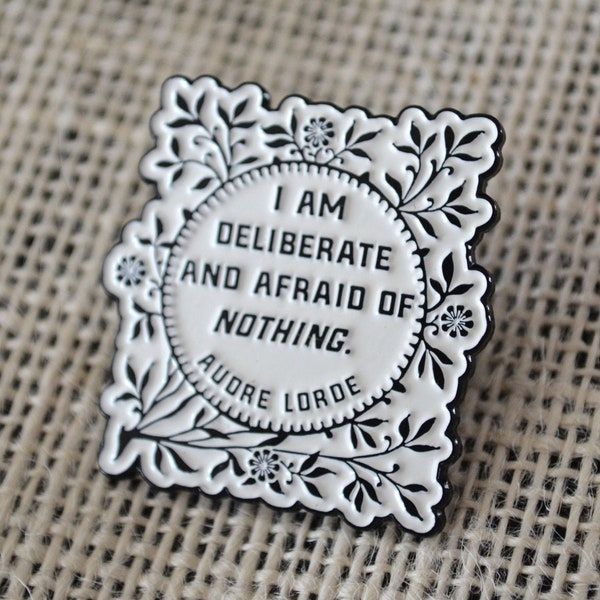 I Am Deliberate And Afraid Of Nothing, Audre Lorde: Enamel Pin, Self Care Pin, Feminist Pin