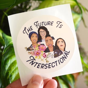 The Future Is Intersectional, AOC, Ilhan Omar, Rashida Tlaib, Ayanna Pressley: feminist sticker, the future is female