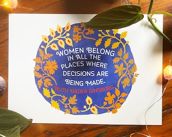 Feminist Art: Women Belong In All The Places Where Decisions Are Being Made, Ruth Bader Ginsburg, 4x6 print, RBG, notorious RGB