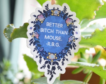 Better Bitch Than Mouse, Ruth Bader Ginsburg: Laptop Sticker, Notorious RBG, RBG
