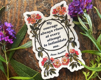 Jane Austen: My Courage Always Rises At Every Attempt To Intimidate Me, bookish sticker