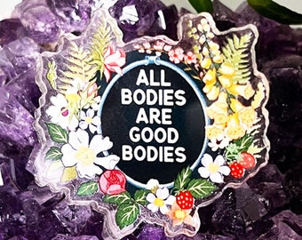 All Bodies Are Good Bodies: Feminist Pin