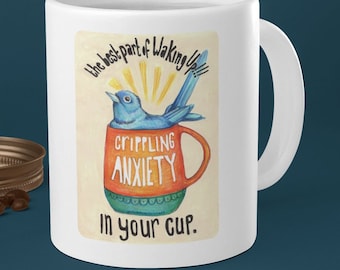 Feminist Mug: The best part of waking up crippling anxiety in your cup