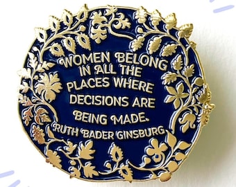 Ruth Bader Ginsburg: Women Belong In All The Places Where The Decisions Are Being Made, Feminist Enamel Pin