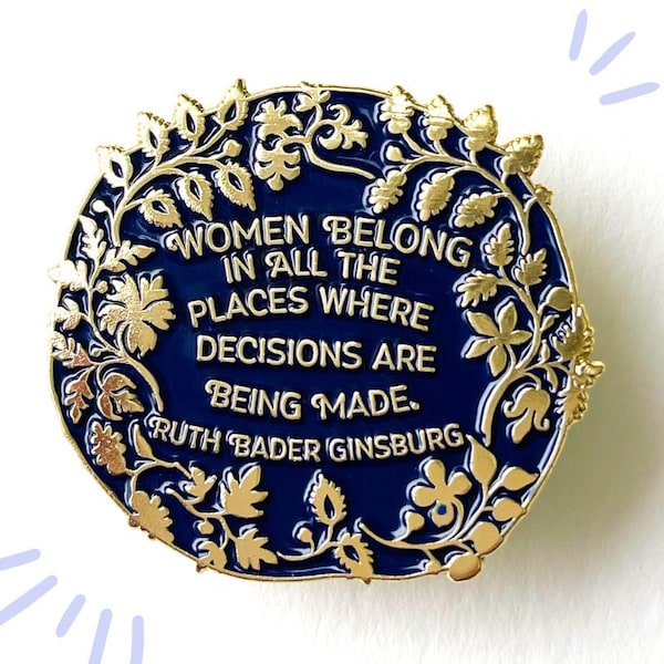 Ruth Bader Ginsburg: Women Belong In All The Places Where The Decisions Are Being Made, Feminist Enamel Pin