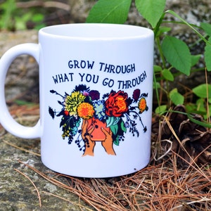 Feminist Mug: Grow Through What You Go Through, mental health