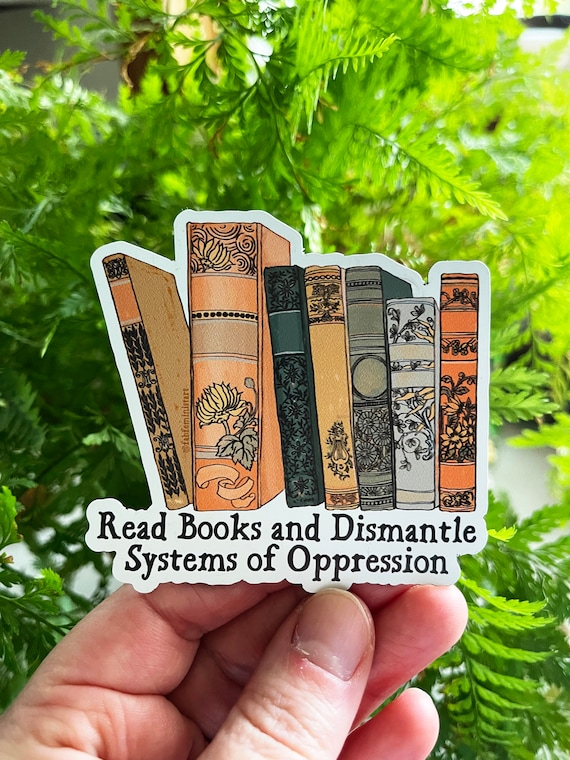 Feminist Sticker: Read Books and Dismantle Systems Of Oppression, book stickers