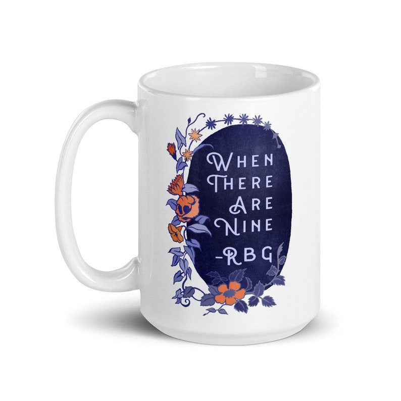 Feminist Mug: When There Are Nine, Ruth Bader Ginsburg, RBG mug, FREE SHIPPING image 5