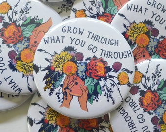 Self Care Pin: Grow Through What You Go Through, Large 2.25&quot; Feminist Pin