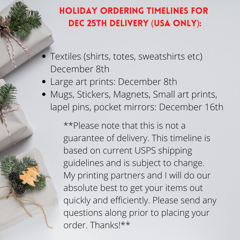 May include: A text-based image with a white background and red text. The text reads "HOLIDAY ORDERING TIMELINES FOR DEC 25TH DELIVERY (USA ONLY):" followed by a list of items and their corresponding deadlines for ordering to ensure delivery by December 25th. The text also includes a note that these are not guarantees and are subject to change.