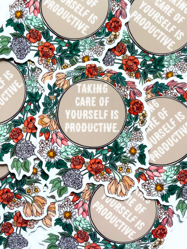 May include: A set of stickers featuring a floral design and the text "Taking care of yourself is productive." The stickers are printed on white paper with a brown background.
