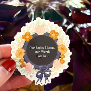 Feminist sticker: Our Bodies Change Our Worth Does Not, Laptop Sticker, body positive