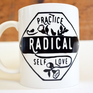 Feminist Mug: Practice Radical Self Love, Self Love Quote, mental health