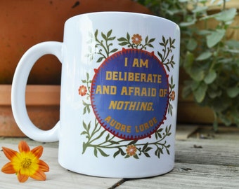 Feminist Mug: I Am Deliberate And Afraid Of Nothing, Audre Lorde