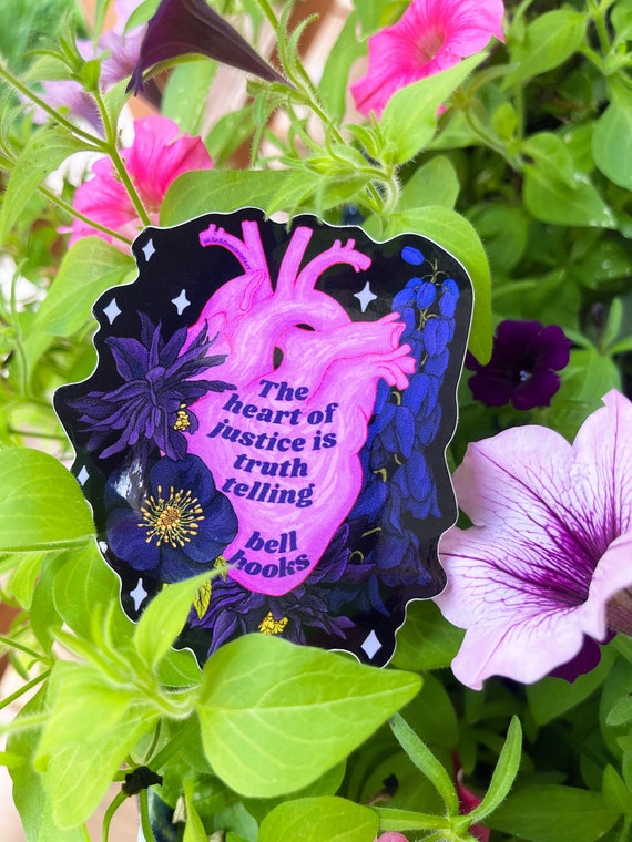 Feminist Sticker: bell hooks, The Heart Of Justice Is Truth Telling, quotes about life