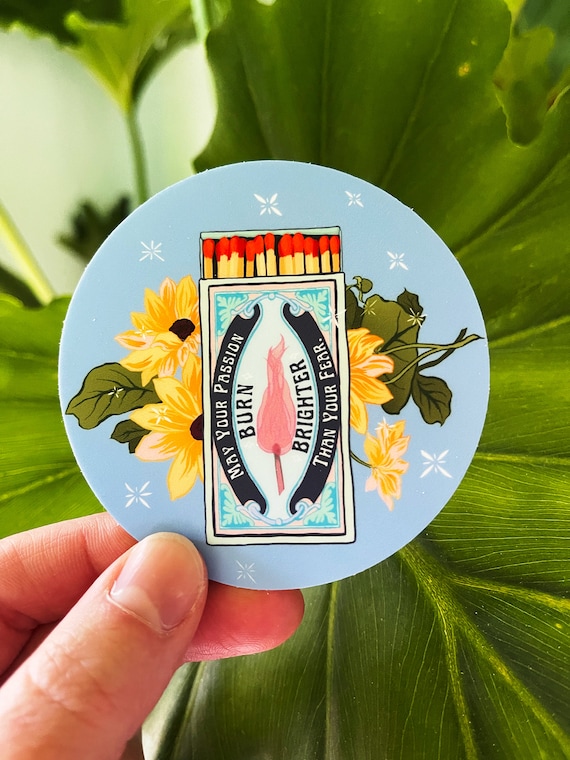 Feminist Sticker: May Your Passion Burn Brighter Than Your Fear, Self Care Laptop Sticker, feminist quote
