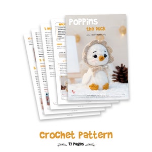 May include: A 17-page crochet pattern document titled Poppins the Duck. The cover features a white crocheted duck wearing a beige bonnet with a scalloped edge, orange feet, and a small orange beak. The text Poppins the Duck is printed in white.