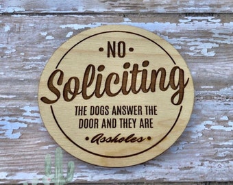 No Soliciting, dogs get angry, dont ring the bell, dogs answer the door