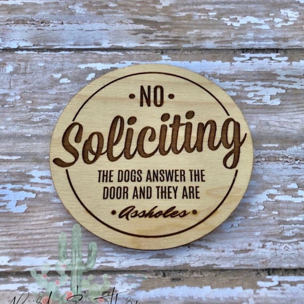 No Soliciting, dogs get angry, dont ring the bell, dogs answer the door