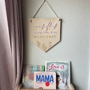 Nursery Sign - In A Field of Roses She is a Wildflower