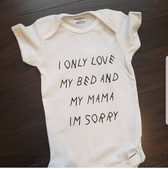 i only love my bed and my mama onesie