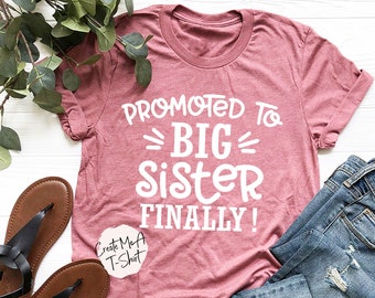 Promoted To Big Sister FINALLY Shirt, big sister reveal, big sister announcement, big sis, baby announcement