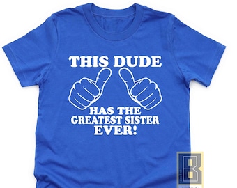 Greatest Sister Ever Men's T-Shirt, Brother Gift