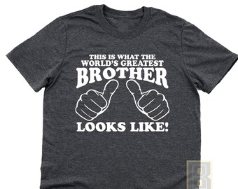 Greatest Brother T-Shirt, Gift from Sister