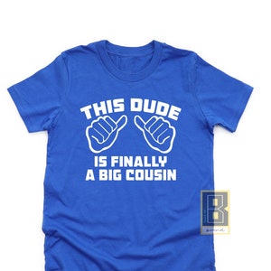 Big Cousin shirt - This dude is finally a big cousin t-shirt  T-shirt for boys pregnancy announcement Cousin shirt Big Cousin to be shirt