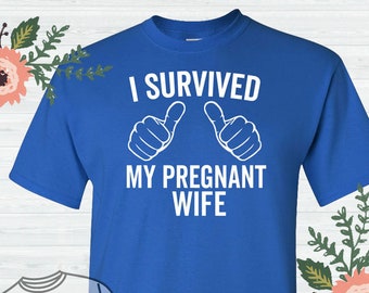 Pregnant Gift, I Survived My Pregnant Wife, Men's t-shirt, Father to be, Father's Day Gift, Christmas Gift, Pregnant, Baby On The Way