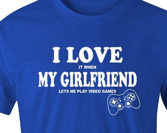 I Love It When My Girlfriend Lets Me Play Video Games Controller T-Shirt Funny Gamer Tshirt gift for men boyfriend dad Christmas gift