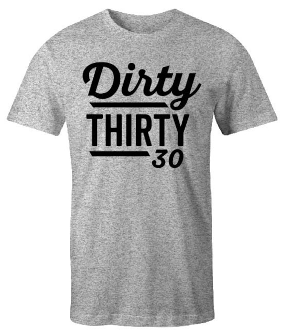 Dirty thirty tshirt Clearance