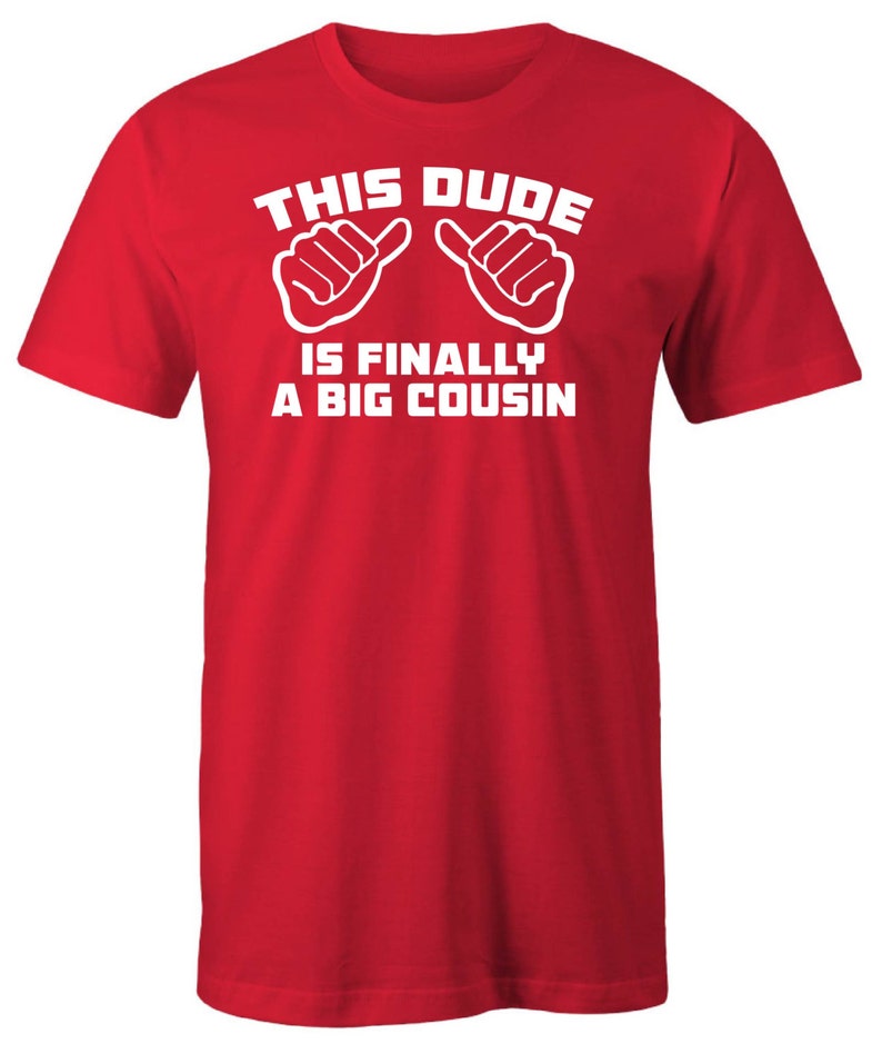 Big Cousin Shirt This Dude is Finally a Big Cousin Tshirt Etsy