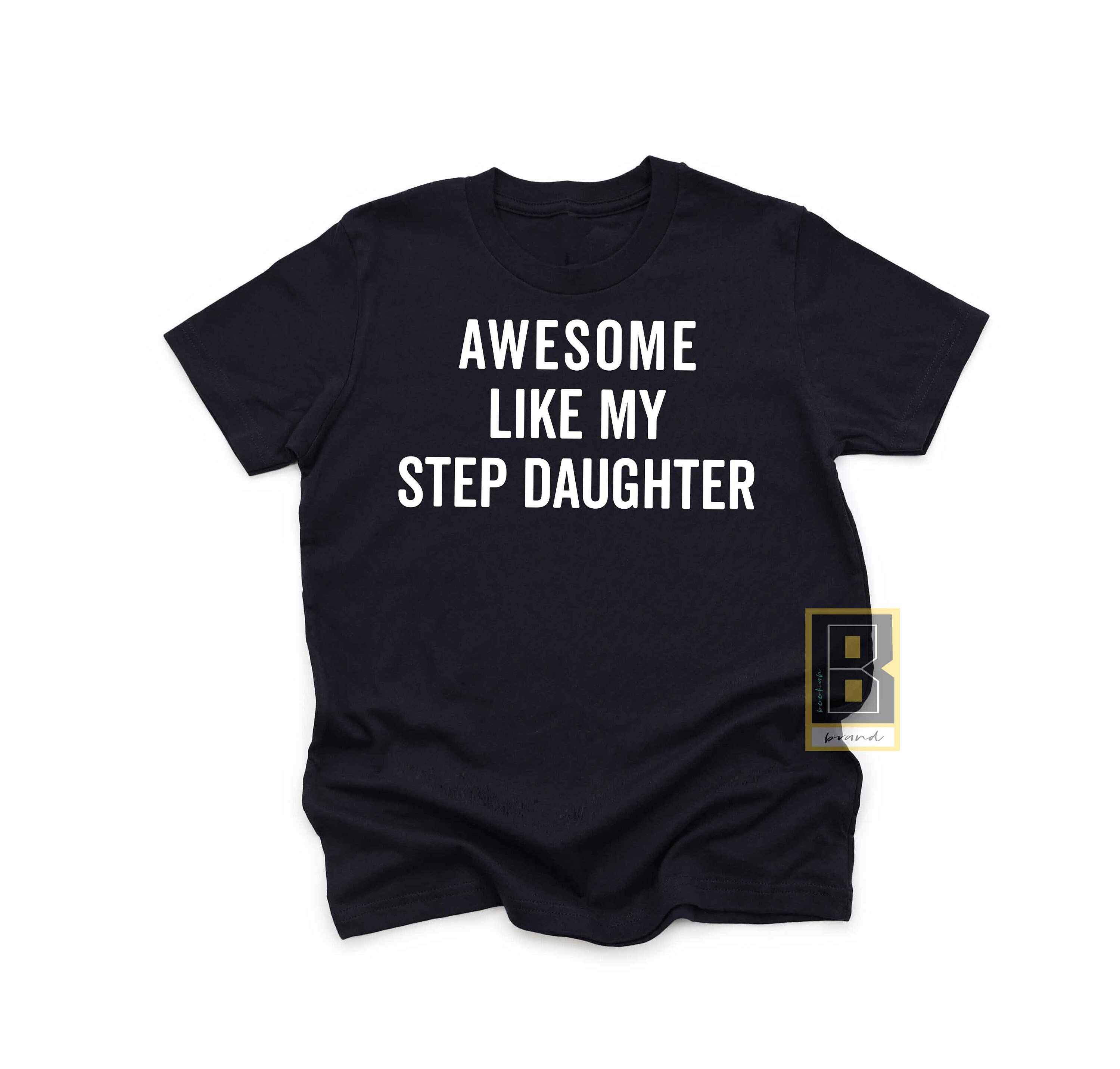Step Dad Gift, Step Dad Shirt From Step Daughter, Awesome Like My Step ...