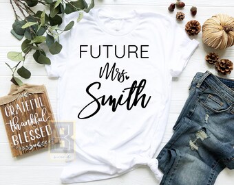 Personalized Future Mrs Shirt, Soon to be Mrs, Engagement Announcement, Bridal Party Gift, Shower gift, Bride To Be Shirt